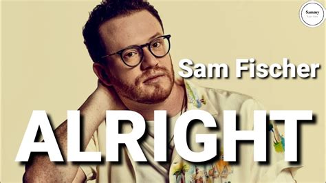 Sam Fischer Alright Lyrics Ft Meghan Trainor Sammy Lyrics YouTube