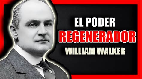 El Poder Regenerador William Walker Atkinson Audiolibro Completo