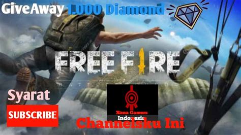 Give Away Diamond Free Fire Syarat Subscribe Give Away Free Fire