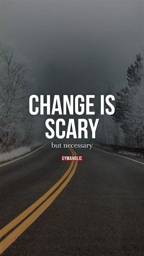 Change Is Scary But Necessary In 2021 Motivational Quotes For