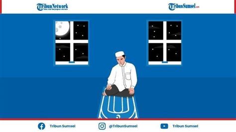 Bacaan Niat Sholat Malam Lailatul Qadar Lengkap Tulisan Arab Latin Dan