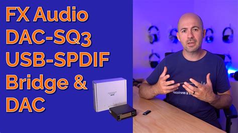 FX Audio DAC-SQ3 USB-SPDIF Bridge & DAC Review - YouTube