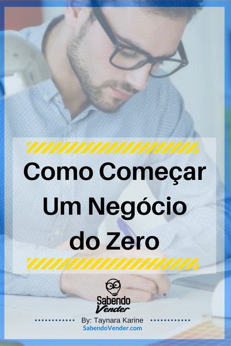 Como Começar Um Negócio do Zero Como começar um negocio Ideias para