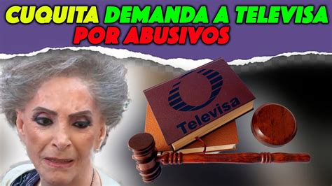 Doña Cuquita DEMANDA A TELEVISA por ABUSIVOS YouTube