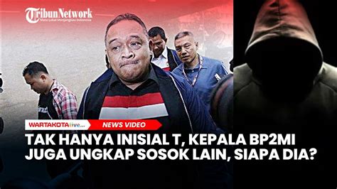 Tak Hanya Inisial T Kepala BP2MI Benny Rhamdani Juga Ungkap Bandar