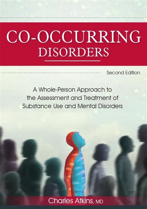 Co Occurring Disorders A Whole Person Approach To The Assessment And Treatment Of Substance Use