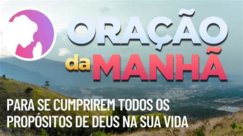 Oração Da Manhã Para Se Cumprirem Todos Os Propósitos De Deus Na Sua Vida Com O Salmo 91 E O