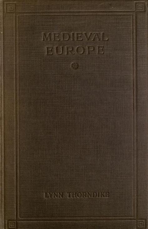 Medieval Europe Thorndike Lynn 1882 1965 Free Download Borrow And Streaming Internet