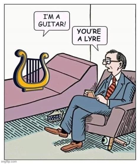 The Lyre who Thought he was a Guitar - Imgflip