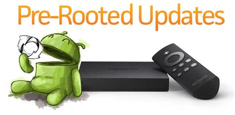 How To Update A Rooted Amazon Fire Tv To The Latest Version Without