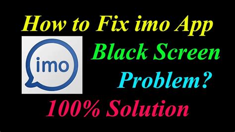 How To Fix Imo App Black Screen Problem Solutions Android Ios Imo