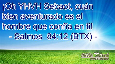 Salmos 84 12 BTX Oh YHVH Sebaot cuán bien aventurado es e