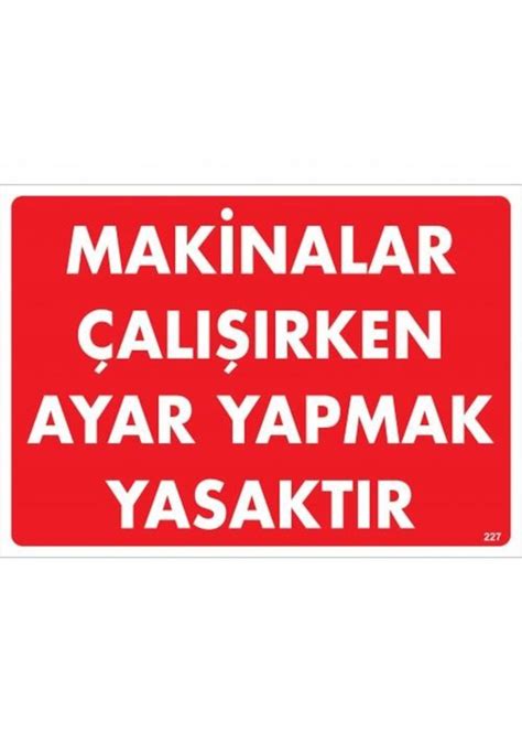 Makinalar Çalışırken Ayar Yapmak Yasaktır Uyarı Levhası 25X35 Kod