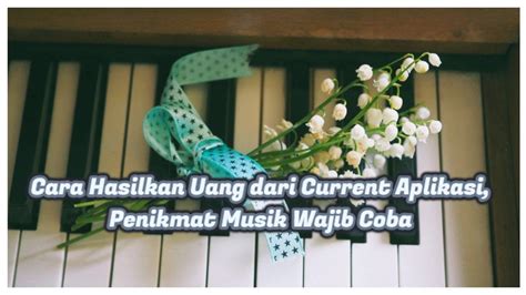 Cara Hasilkan Uang Dari Current Aplikasi Penikmat Musik Wajib Coba