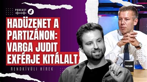 Hadüzenet a Partizánon Varga Judit exférje kitálalt Rendkívüli