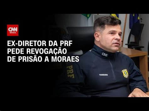 Ex Diretor Da Prf Pede Revoga O De Pris O A Moraes E Faz Compara O