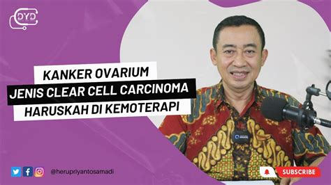 Ask Me Tanya Dr Yan Kanker Ovarium Jenis Clear Cell Carcinoma