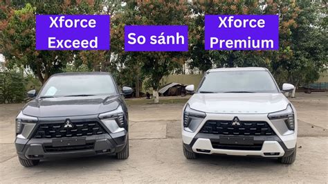 So sánh Xforce Exceed và Xforce Premium Chiếc nào đáng tiền hơn YouTube