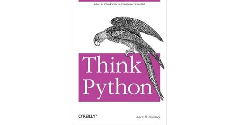 Think Python How To Think Like A Computer Scientist By Allen B Downey