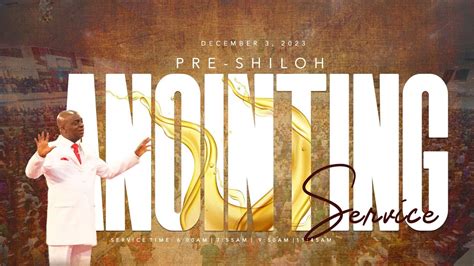 PRE SHILOH ANOINTING SERVICE 3 DECEMBER 2023 FAITH TABERNACLE OTA