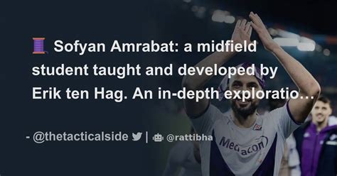 Sofyan Amrabat A Midfield Student Taught And Developed By Erik Ten