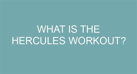 What Is The Hercules Workout?