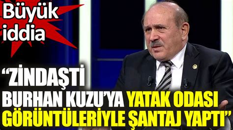 Büyük iddia Zindaşti Burhan Kuzuya yatak odası görüntüleriyle şantaj