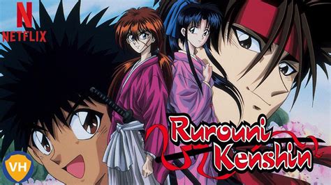 Stream All Three Seasons Of Rurouni Kenshin On Netflix Around The World