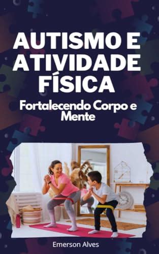 Autismo e Atividade Física Fortalecendo Corpo e Mente eBook Resumo