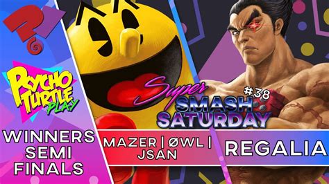 Super Smash Saturday Regalia Vs Mazer Wl Jsan Winners Semis