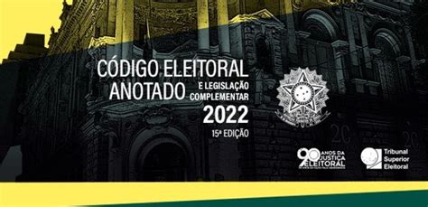 Código Eleitoral Completou 57 Anos Um Marco Histórico Na Consolidação