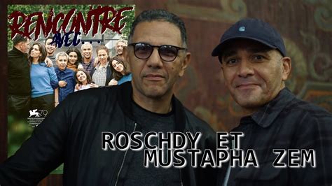 Rencontre Avec Roschdy Et Mustapha Zem Youtube