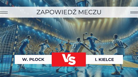 Wisła Płock Industria Kielce Zapowiedź Kursy Transmisja 21 03 2024