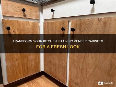 Transform Your Kitchen Staining Veneer Cabinets For A Fresh Look