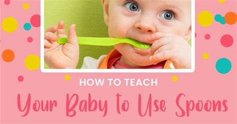 How To Teach Your Baby To Use A Spoon New Ways Nutrition