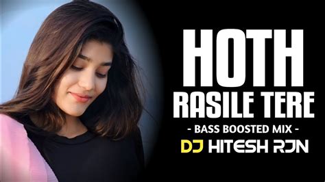 HOTH RASILE TERE BASS BOOSTED MIX DJ SONG HINDI DJ REMIX HIGH