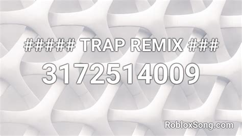 Trap Remix Roblox Id Roblox Music Codes