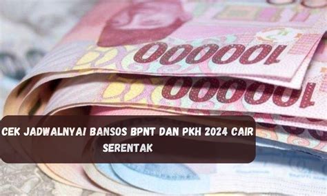 Cek Jadwalnya Bansos Bpnt Dan Pkh Cair Secara Serentak Pastikan