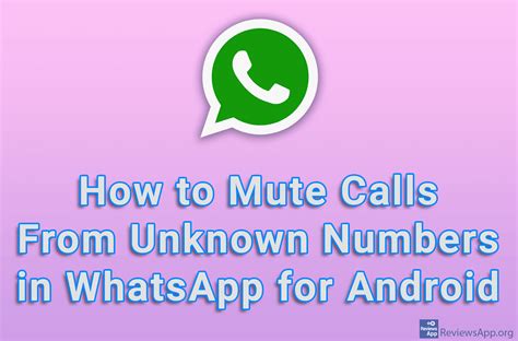 How To Mute Calls From Unknown Numbers In Whatsapp For Android