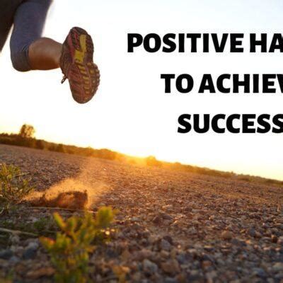 Positive habits to achieve success. - MELTBLOGS