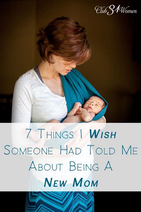 7 Things I Wish Someone Had Told Me About Being A New Mom New Moms