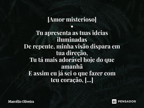 [amor Misterioso] • Tu Apresenta As Marcelio Oliveira Pensador