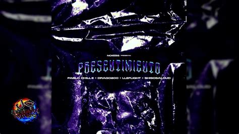 Presentimiento Pablo Chill E X Drago200 X Lleflight X Shisosaloud Youtube