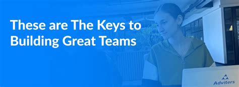 These Are The Keys To Building Great Teams Adviters