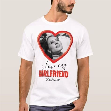 I Love My Girlfriend T Shirt Zazzle