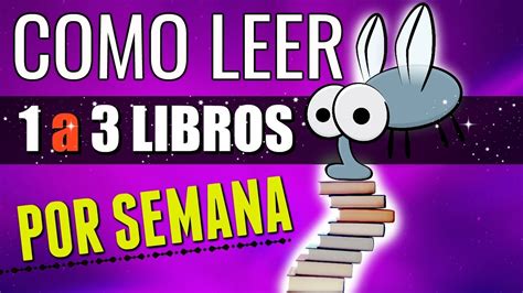 Cómo Leer Un Libro A La Semana Si No Te Gusta Leer Youtube