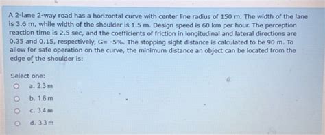 Solved A Lane Way Road Has A Horizontal Curve With Chegg