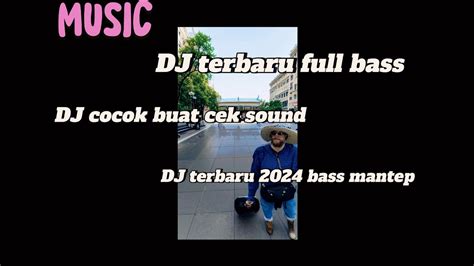 Dj Slow Bass Terbaru 2024 Cocok Buat Cek Sound Youtube