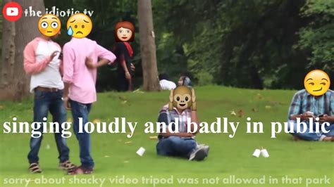 Singing Badly And Loudly In Public Prank Gone Wrong Youtube