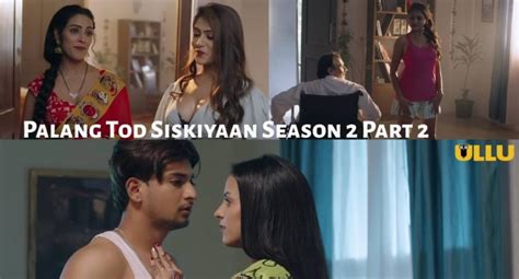 Palang Tod Siskiyaan Season 2 Part 2 Ullu Web Series 2022 Full Episode Watch Online Newznew